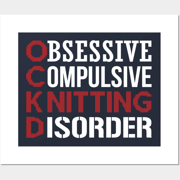 Obsessive Compulsive Knitting Disorder (white) Wall Art by nektarinchen